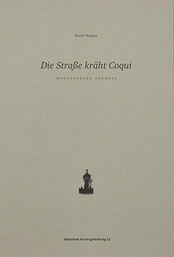 Die Straße kräht Coqui: Magdeburger Journal