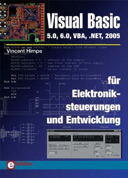 Visual Basic für Elektroniksteuerungen und Entwicklung: 5.0, 6.0, VBA, .NET, 2005