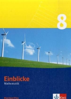 Einblicke Mathematik - Ausgabe Rheinland-Pfalz. Neubearbeitung: Einblicke Mathematik 8. Schülerbuch. Rheinland-Pfalz