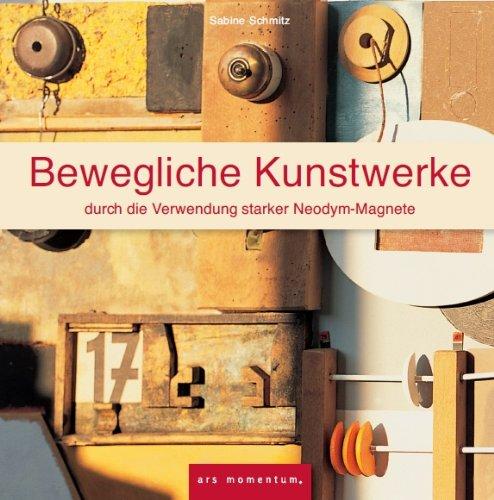 Bewegliche Kunstwerke: durch die Verwendung starker Neodym-Magnete