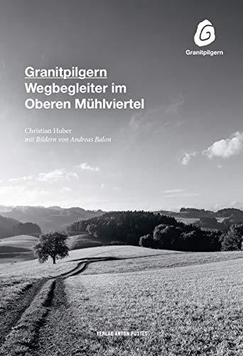 Granitpilgern: Wegbegleiter im Oberen Mühlviertel