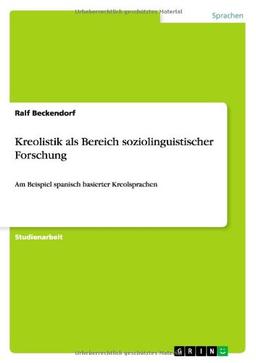 Kreolistik als Bereich soziolinguistischer Forschung: Am Beispiel spanisch basierter Kreolsprachen