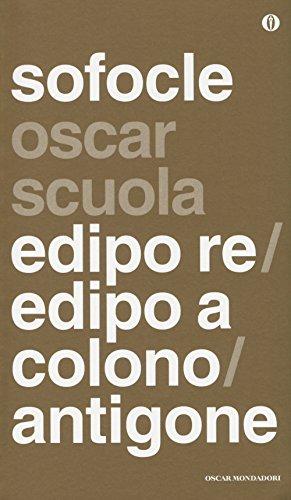 Edipo re-Edipo a Colono-Antigone. Testo greco a fronte (Oscar scuola)