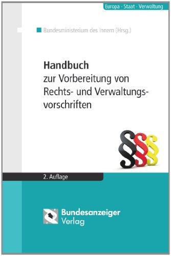 Handbuch zur Vorbereitung von Rechts- und Verwaltungsvorschriften: Empfehlungen des Bundesministeriums des Innern zur Vorbereitung von Rechts- und ... Geschäftsordnung der Bundesministerien