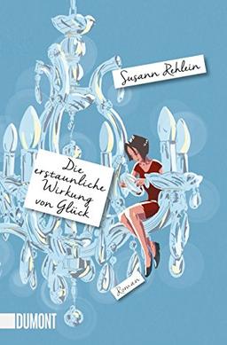 Die erstaunliche Wirkung von Glück: Roman (Taschenbücher)