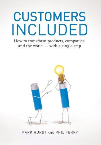 Customers Included: How to Transform Products, Companies, and the World - With a Single Step