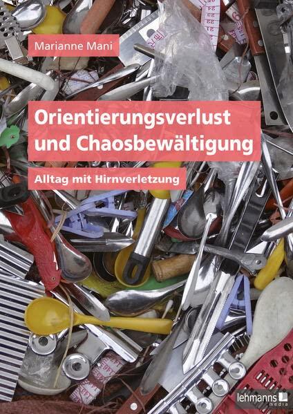 Orientierungsverlust und Chaosbewältigung: Alltag mit Hirnverletzung