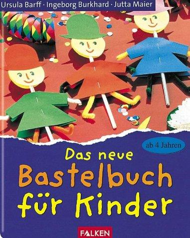 Das neue Bastelbuch für Kinder