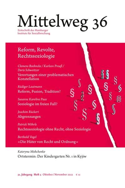 Reform, Revolte, Rechtssoziologie. Das Verhältnis von Sozialforschung und Jurisprudenz während der langen 1970er-Jahre: Mittelweg 36, Heft 5 Oktober/November 2022