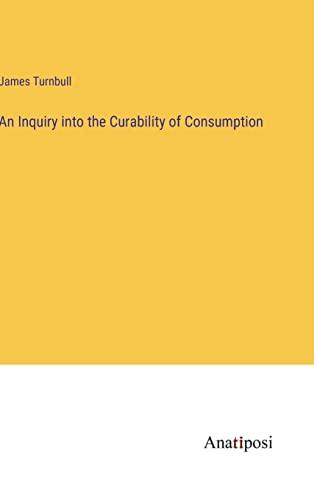 An Inquiry into the Curability of Consumption