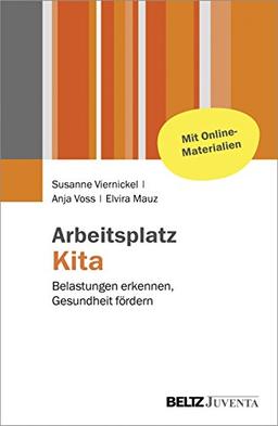 Arbeitsplatz Kita: Belastungen erkennen, Gesundheit fördern. Mit Online-Materialien