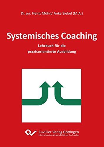 Systemisches Coaching: Lehrbuch für die praxisorientierte Ausbildung