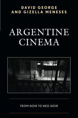 Argentine Cinema: From Noir to Neo-Noir