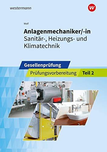 Prüfungsvorbereitung / Anlagenmechaniker/-in Sanitär-, Heizungs- und Klimatechnik: Anlagenmechaniker/-in  Sanitär-, Heizungs- und Klimatechnik: Gesellenprüfung: Prüfungsvorbereitung Teil 2