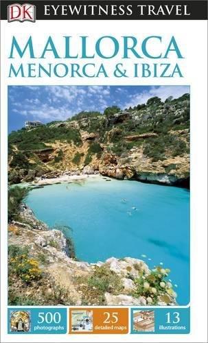 DK Eyewitness Travel Guide Mallorca, Menorca and Ibiza (Eyewitness Travel Guides)