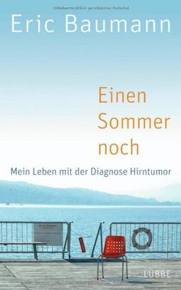 Einen Sommer noch: Mein Leben mit der Diagnose Hirntumor