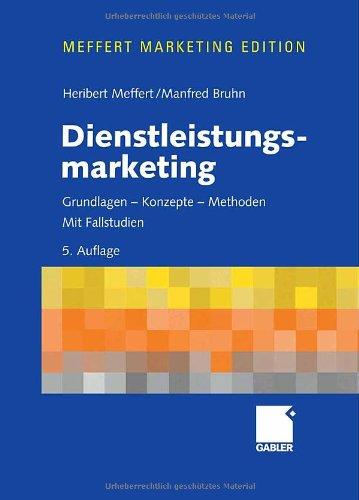 Dienstleistungsmarketing: Grundlagen - Konzepte - Methoden.Mit Fallstudien