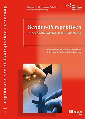 Gender-Perspektiven in der Sozial-ökologischen Forschung: Herausforderungen und Erfahrungen aus inter- und transdisziplnären Projekten (Ergebnisse Sozial-ökologischer Forschung)