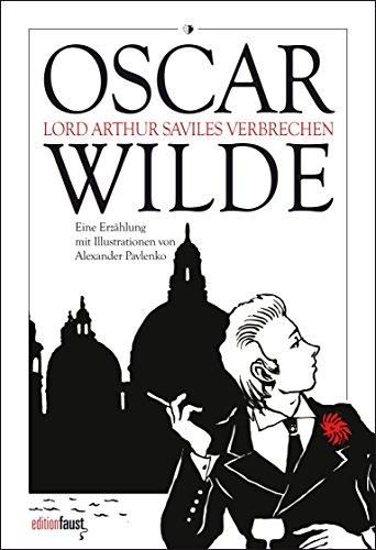 Lord Arthur Saviles Verbrechen: Aus dem Englischen von Christine Hoeppener, mit Zeichnungen von Alexander Pavlenko und einem Nachwort von Sarah Schuster