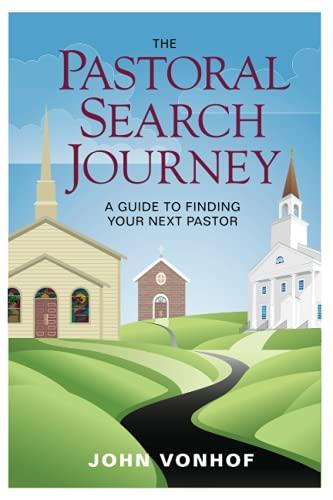 The Pastoral Search Journey: A Guide to Finding Your Next Pastor