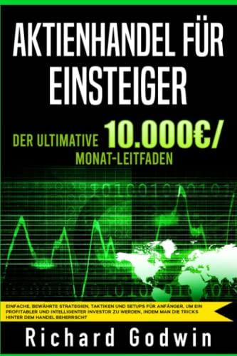 Aktienhandel für Einsteiger: Einfache, bewährte Strategien, Taktiken und Setups für anfänger, um ein profitabler und intelligenter Investor zu werden, indem man die Tricks hinter dem Handel