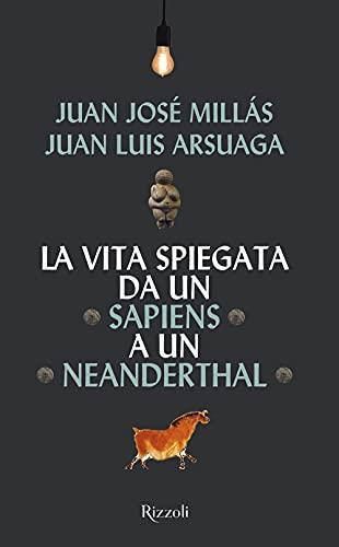 La vita spiegata da un Sapiens a un Neanderthal (Saggi stranieri)