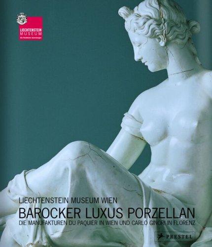 Barocker Luxus Porzellan: Die Manufakturen Du Paquier in Wien und Carlo Ginori in Florenz