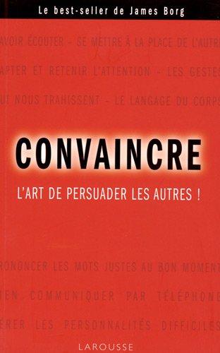 Convaincre : l'art de persuader les autres !