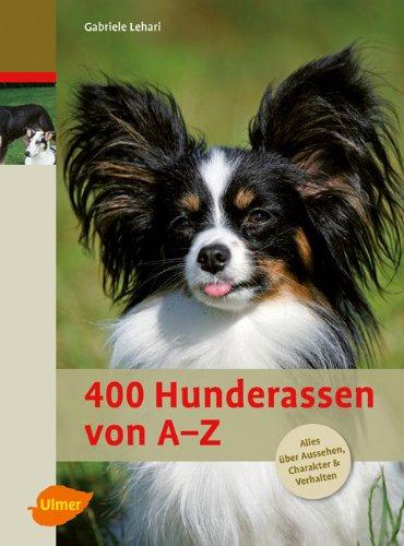 400 Hunderassen von A - Z: Alles über Aussehen, Charakter und Verhalten