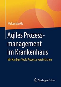 Agiles Prozessmanagement im Krankenhaus: Mit Kanban-Tools Prozesse vereinfachen