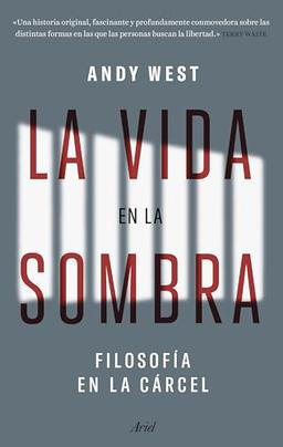 La vida en la sombra: Filosofía en la cárcel (Ariel)