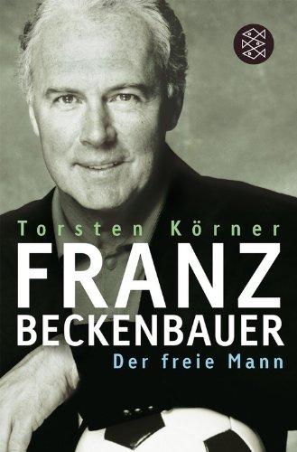 Franz Beckenbauer: Der freie Mann