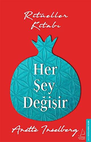 Her Sey Degisir: Ritüeller Kitabi: Ritüeller Kitabı