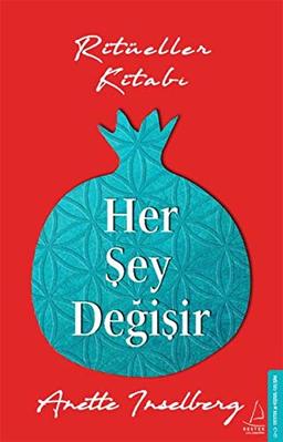 Her Sey Degisir: Ritüeller Kitabi: Ritüeller Kitabı