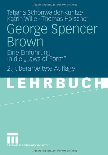 George Spencer Brown: Eine Einführung in die "Laws of Form" (German Edition)