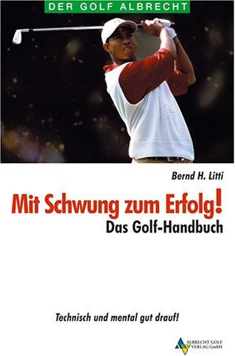 Mit Schwung zum Erfolg! Das Golf-Handbuch. Technisch und mental gut drauf!