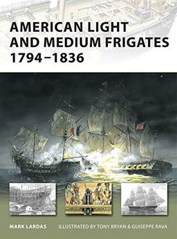 American Light and Medium Frigates 1794-1836 (New Vanguard, Band 147)