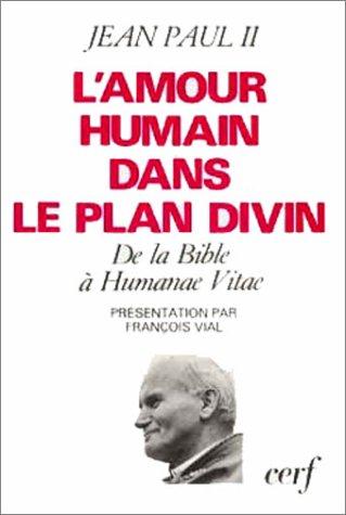 L'Amour humain dans le plan divin : de la Bible à Humanae vitae