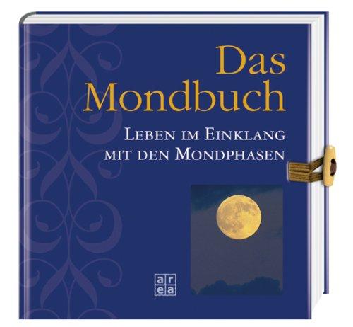 Das Mondbuch. Im Einklang mit den Mondphasen durch das Jahr