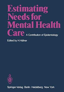 Estimating Needs for Mental Health Care: A Contribution of Epidemiology