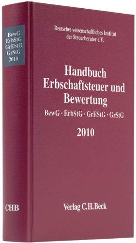 Handbuch Erbschaftsteuer und Bewertung 2010: Bewertungsgesetz, Erbschaft- und Schenkungsteuergesetz, Grunderwerbsteuergesetz, Grundsteuergesetz: Mit ... Grunderwerbsteuergesetz, Grundsteuergesetz