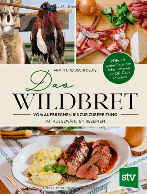 Das Wildbret: Vom Aufbrechen bis zur Zubereitung; Mit ausgewählten Rezepten