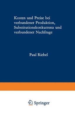 Kosten und Preise bei verbundener Produktion, Substitutionskonkurrenz und verbundener Nachfrage (German Edition)