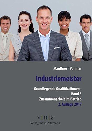 Industriemeister - Grundlegende Qualifikationen - Band 3 - Zusammenarbeit im Betrieb