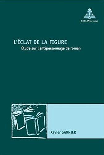 L'éclat de la figure : étude sur l'antipersonnage de roman