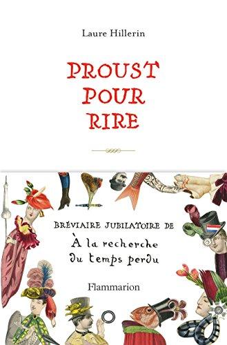 Proust pour rire : bréviaire jubilatoire de A la recherche du temps perdu