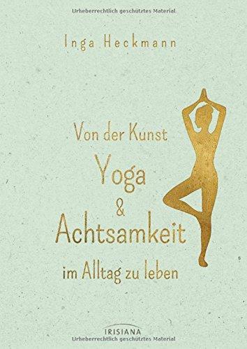 Von der Kunst, Yoga & Achtsamkeit im Alltag zu leben