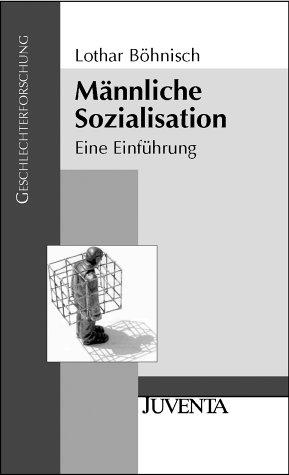 Männliche Sozialisation: Eine Einführung (Geschlechterforschung)