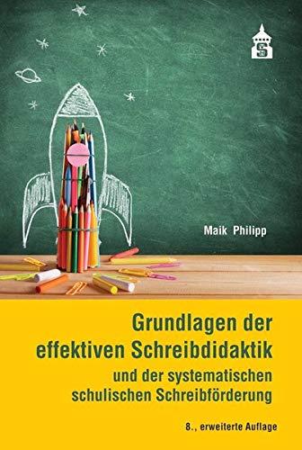 Grundlagen der effektiven Schreibdidaktik: und der systematischen schulischen Schreibförderung