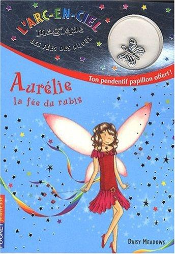 L'arc-en-ciel magique : les fées des bijoux. Vol. 2. Aurélie, la fée du rubis